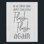 If At First You Don't Succeed Flush Again Bathroom Faux Canvas Print<br><div class="desc">If At First You Don't Succeed Flush Again Bathroom Art with hand-lettered look fonts and simple minimal text on white washed wood background. A country chic design to brighten up the mood in your bathroom! Funny bathroom toilet humour,  farmhouse country decor.</div>