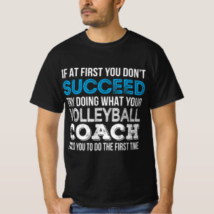 If at first you don't succeed Fun Volleyball Coach T-Shirt