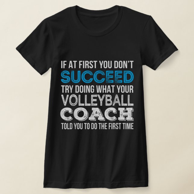 If at first you don't succeed Fun Volleyball Coach T-Shirt (Laydown)