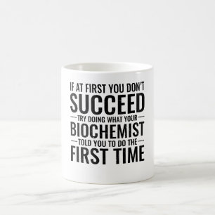 If At First You Don't Succeed-Funny Biochemist Coffee Mug