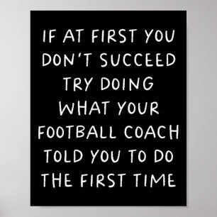 If At First You Don't Succeed Funny Football Coach Poster