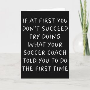 If At First You Don't Succeed Funny Soccer Coach Card