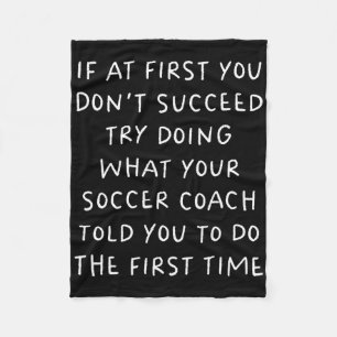 If At First You Don't Succeed Funny Soccer Coach Fleece Blanket