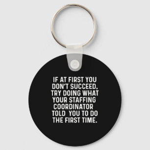 If At First You Don't Succeed Funny Staffing Coord Key Ring