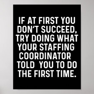 If At First You Don't Succeed Funny Staffing Coord Poster