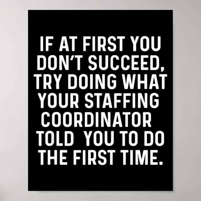 If At First You Don't Succeed Funny Staffing Coord Poster (Front)