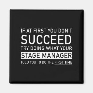 If At First You Dont Succeed Funny Stage Manager Magnet