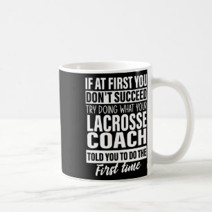 If At First You Don't Succeed Lacrosse Coach Gifts Coffee Mug