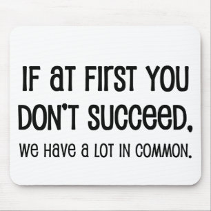 If At First You Don't Succeed Mouse Pad