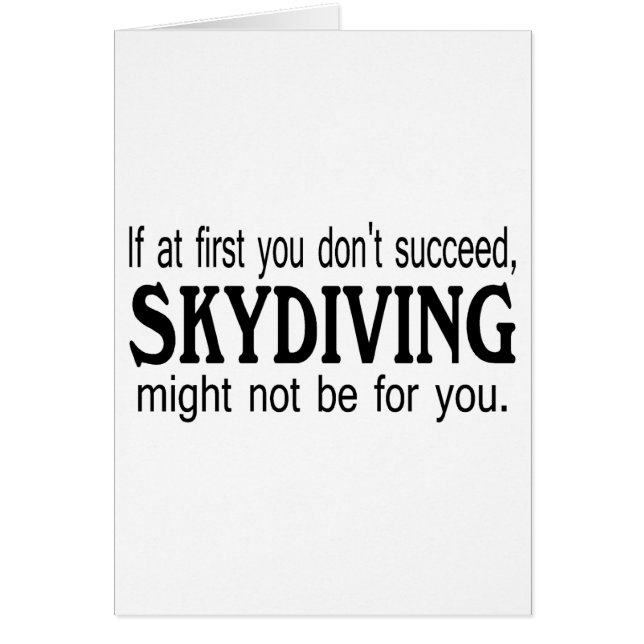 If At First you Dont Succeed Skydiving Might.... (Front)