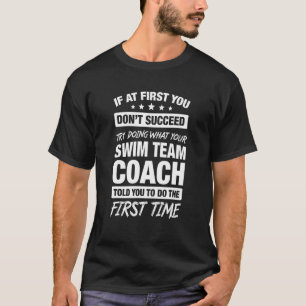 If At First You Don't Succeed Swimming Team Coach T-Shirt