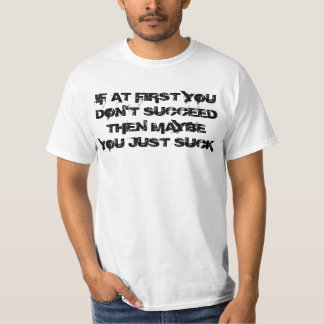If at First You Don't Succeed T-shirt