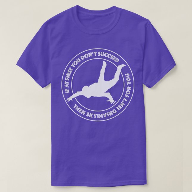 If at first you dont succeed then skydiving isnt f T-Shirt (Design Front)