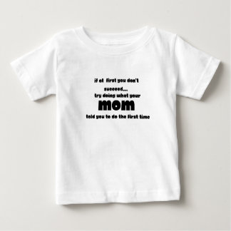 "If at first you don't succeed, try  Baby T-Shirt