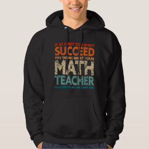 If At First You Don't Succeed Try Doing Funny Math Hoodie