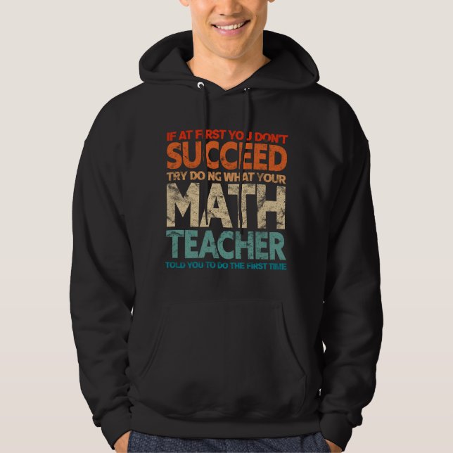 If At First You Don't Succeed Try Doing Funny Math Hoodie (Front)