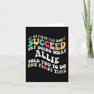 If At First You Don't Succeed Try Doing What Allie Card