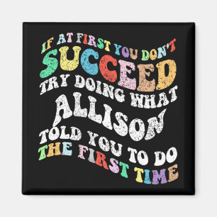 If At First You Don't Succeed Try Doing What Allis Magnet
