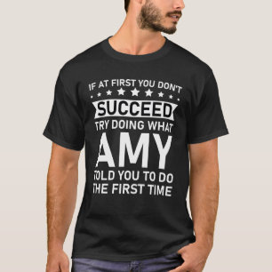if at first you don't succeed try doing what amy T-Shirt