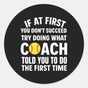 If At First You Don't Succeed Try Doing What Coach Classic Round Sticker