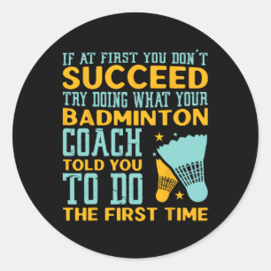 If At First You Don't Succeed Try Doing What Coach Classic Round Sticker