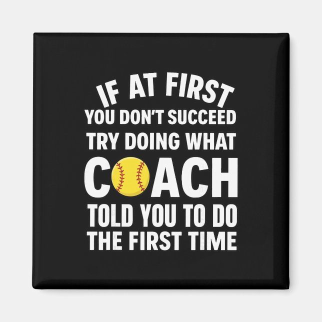 If At First You Don't Succeed Try Doing What Coach Magnet (Front)