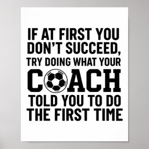 If At First You Dont Succeed Try Doing What Coach  Poster