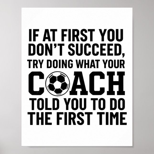 If At First You Dont Succeed Try Doing What Coach  Poster (Front)
