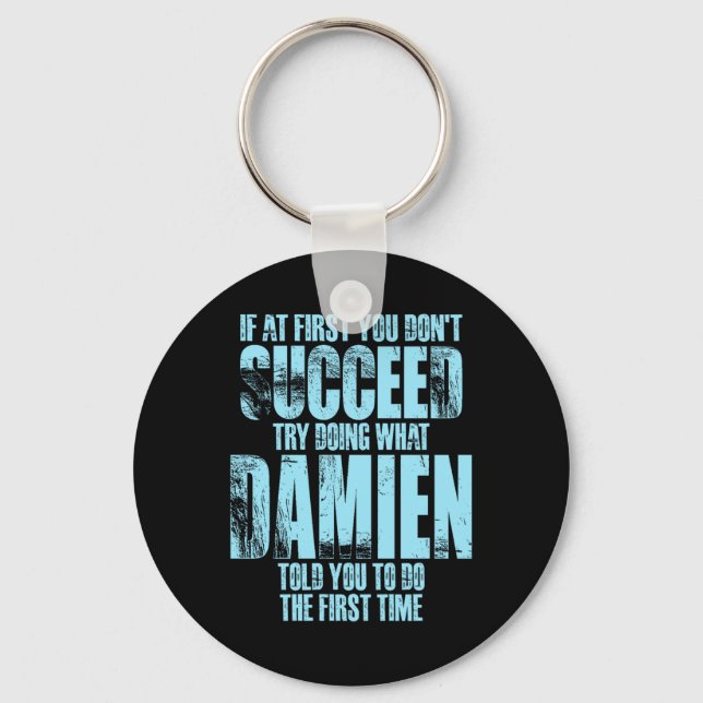 If At First You Don't Succeed Try Doing What Damie Key Ring (Front)