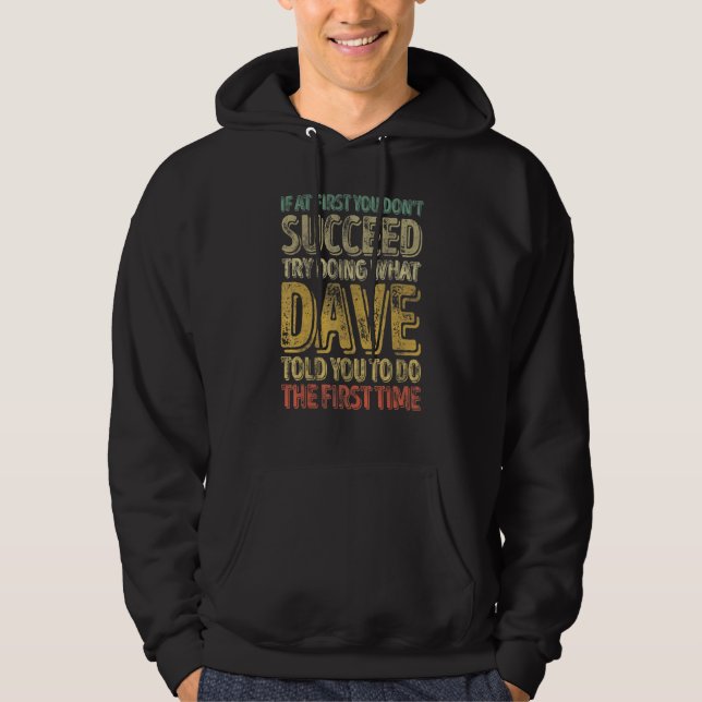 If At First You Don't Succeed Try Doing What Dave Hoodie (Front)