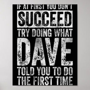 If At First You Dont Succeed Try Doing What Dave  Poster