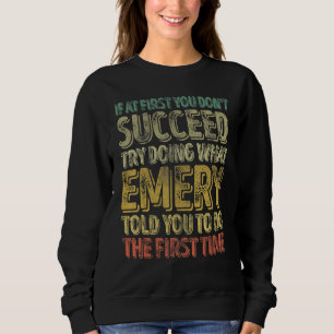 If At First You Don't Succeed Try Doing What Emery Sweatshirt