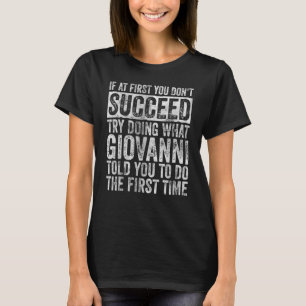 If At First You Don't Succeed Try Doing What Giova T-Shirt