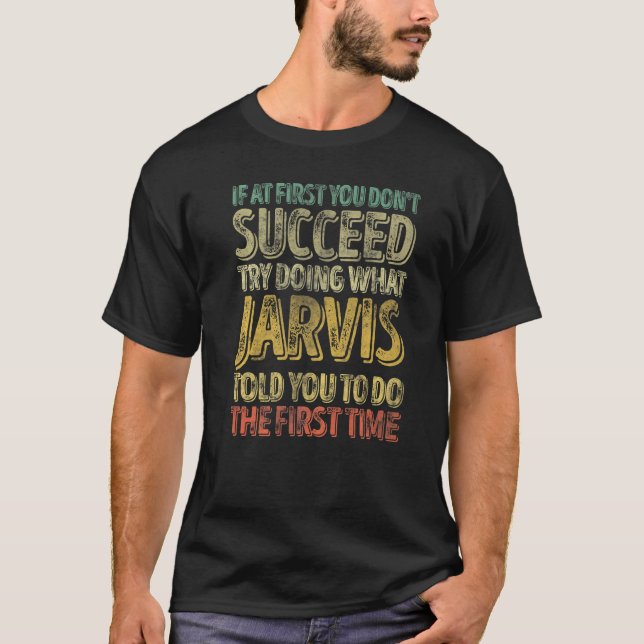If At First You Don't Succeed Try Doing What Jarvi T-Shirt (Front)