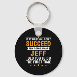 If At First You Don't Succeed Try Doing What Jeff Key Ring
