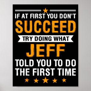 If At First You Don't Succeed Try Doing What Jeff Poster