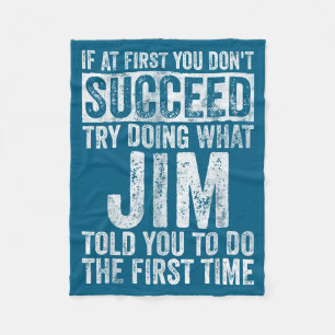 If At First You Don't Succeed Try Doing What Jim Fleece Blanket