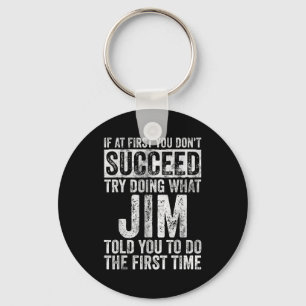 If At First You Don't Succeed Try Doing What Jim  Key Ring