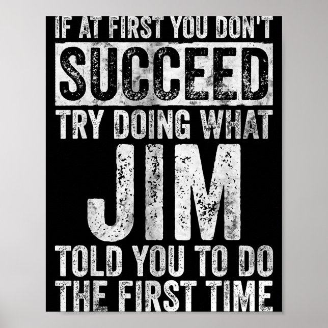 If At First You Don't Succeed Try Doing What Jim  Poster (Front)