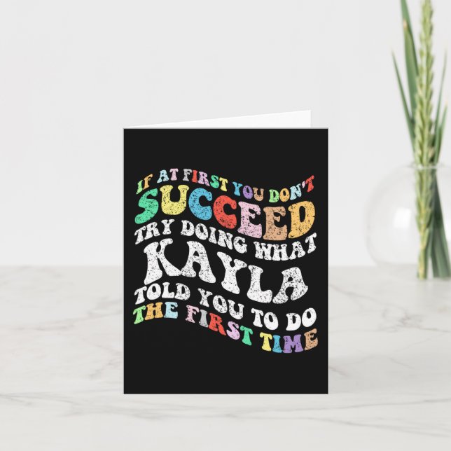 If At First You Don't Succeed Try Doing What Kayla Card (Front)