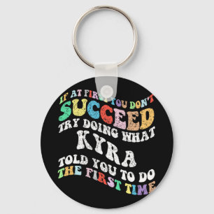 If At First You Don't Succeed Try Doing What Kyra Key Ring