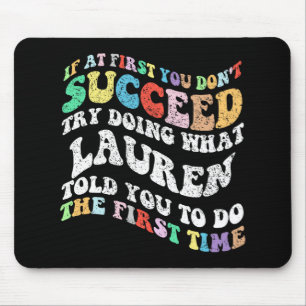 If At First You Don't Succeed Try Doing What Laure Mouse Pad