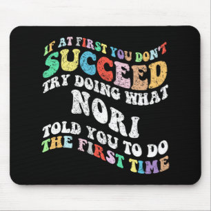 If At First You Don't Succeed Try Doing What Nori Mouse Pad