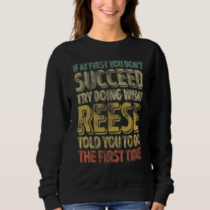 If At First You Don't Succeed Try Doing What Reese Sweatshirt