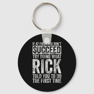 If At First You Don't Succeed Try Doing What Rick  Key Ring
