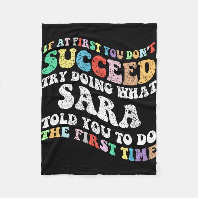 If At First You Don't Succeed Try Doing What Sara  Fleece Blanket (Front)