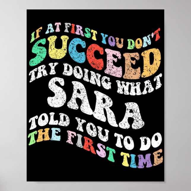 If At First You Don't Succeed Try Doing What Sara  Poster (Front)