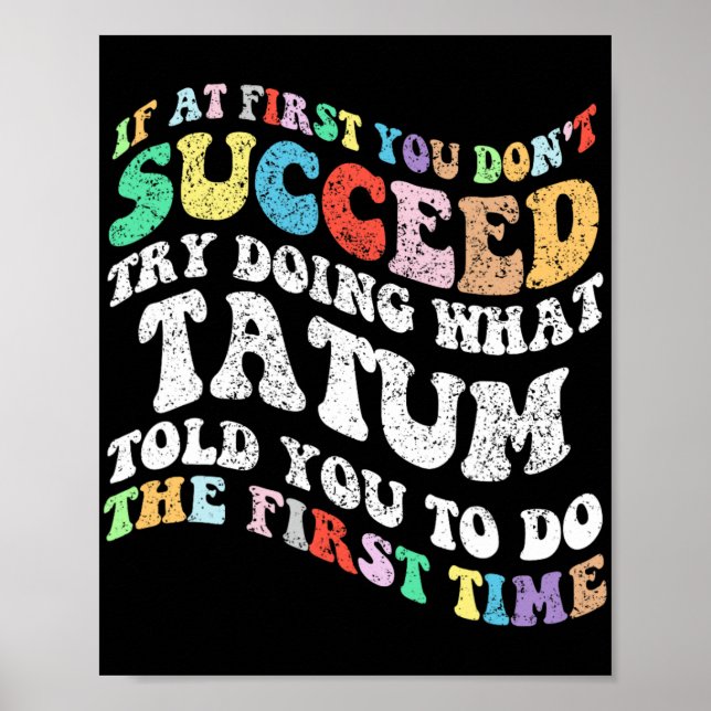 If At First You Don't Succeed Try Doing What Tatum Poster (Front)