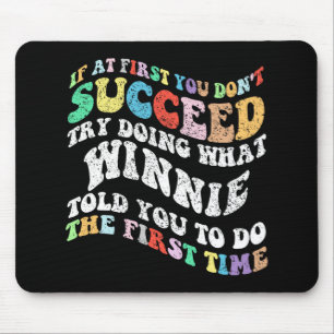 If At First You Don't Succeed Try Doing What Winni Mouse Pad