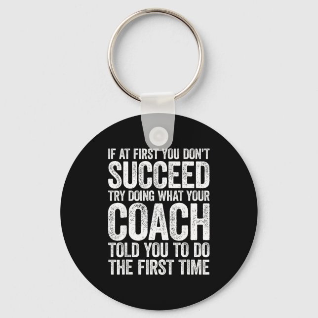 If At First You Dont Succeed Try Doing What Your C Key Ring (Front)